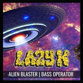 ALIEN BLASTER | BASS OPERATOR