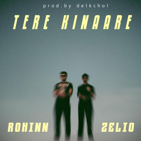 Tere Kinaare ft. ROHINN & Delkchol | Boomplay Music