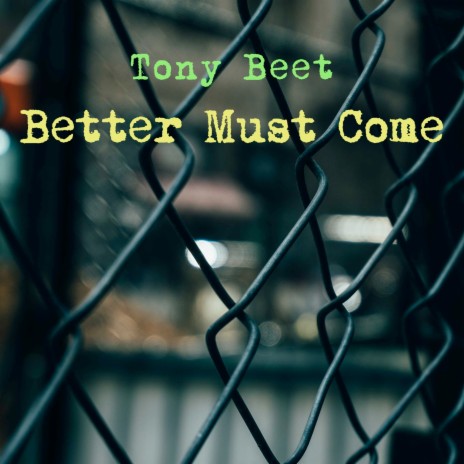 Better Must Come | Boomplay Music