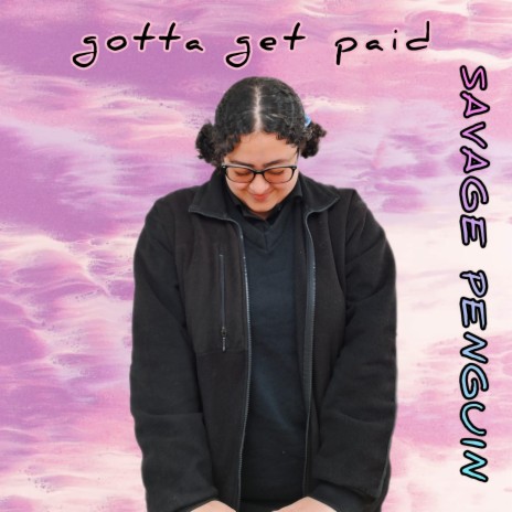 gotta get paid | Boomplay Music