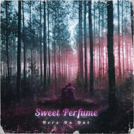 Sweet Perfume | Boomplay Music