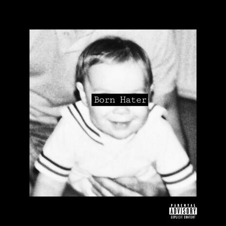 Born Hater | Boomplay Music