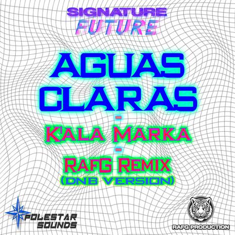 Aguas Claras (K'ala Marka (RafG Remix) | Boomplay Music