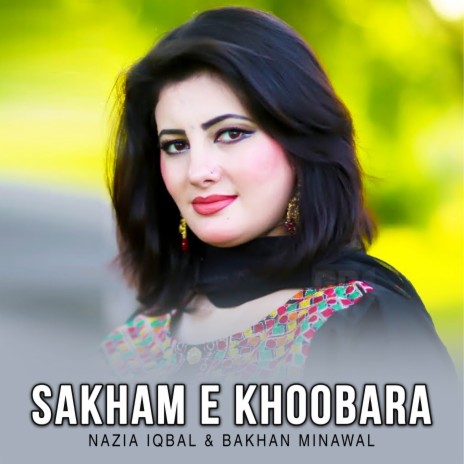 Sakham E Khoobara Radi Mein ft. Bakhan Minawal | Boomplay Music