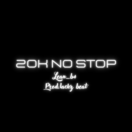 20k NO STOP | Boomplay Music