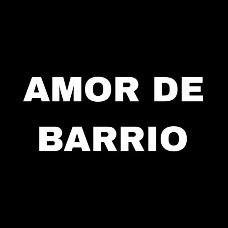 AMOR DE BARRIO (GORDO BUENO X EMA RKT) | Boomplay Music