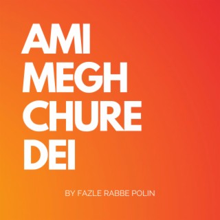 AMI MEGH CHURE DEI