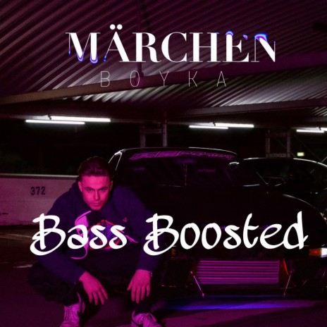 Märchen (Bass Boosted) ft. Boyka | Boomplay Music