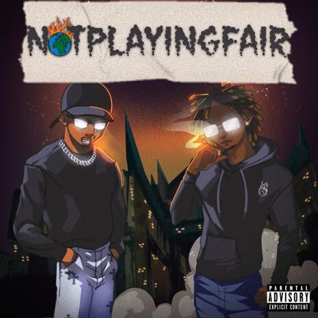 NOTPLAYINGFAIR ft. Gwallo | Boomplay Music