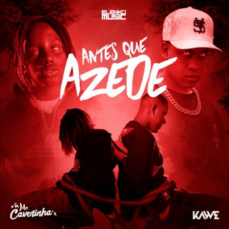 Antes Que Azede ft. Kawe & AMUSIK | Boomplay Music