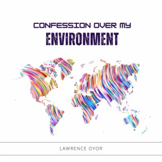 Confession Over my Environment lyrics | Boomplay Music