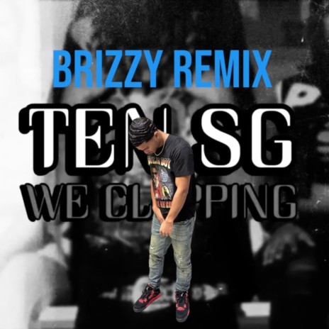 WE CLAPPING (Remix) ft. Ten SG | Boomplay Music
