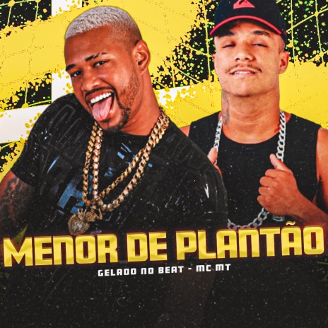 Menor De Plantão ft. MC MT | Boomplay Music