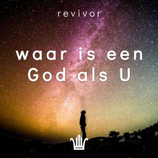 Waar is een God als U