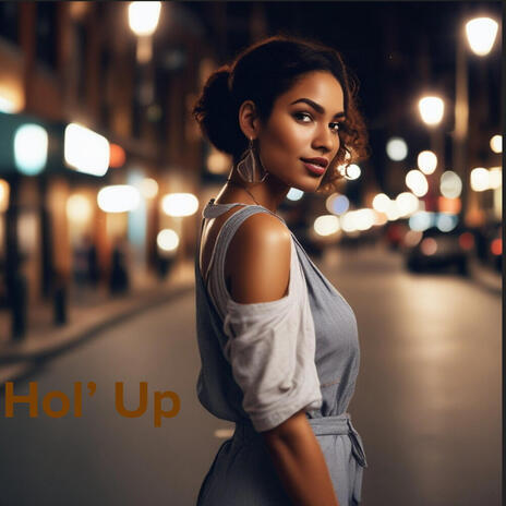 Hol' Up | Boomplay Music