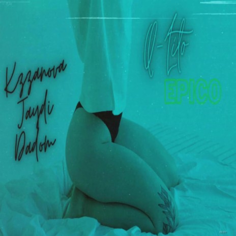 Q-Lito Epico ft. Jaydi & Dadom | Boomplay Music
