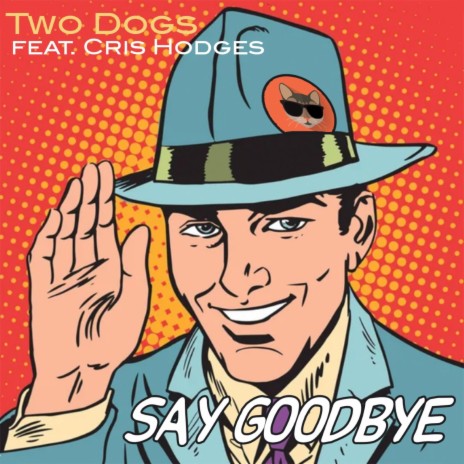 Say Goodbye ft. Cris Hodges | Boomplay Music