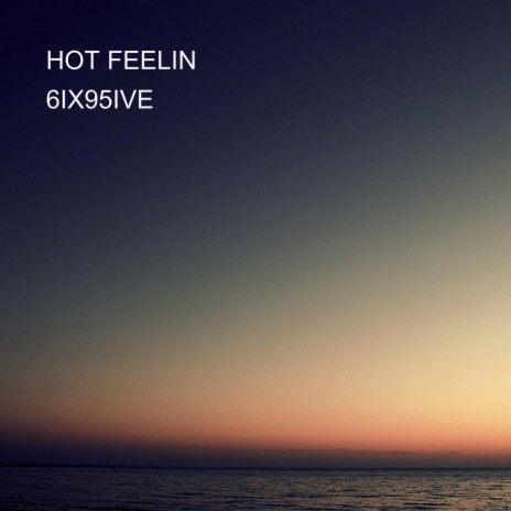 HOT FEELIN | Boomplay Music