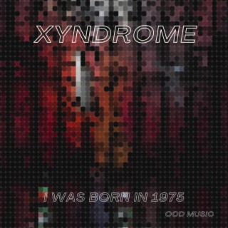Xyndrome I was born in 1975