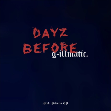 DAYZ BEFORE G-ILLMATIC | Boomplay Music