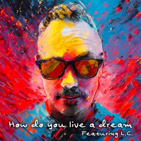 How do you live a dream ft. L.C. | Boomplay Music