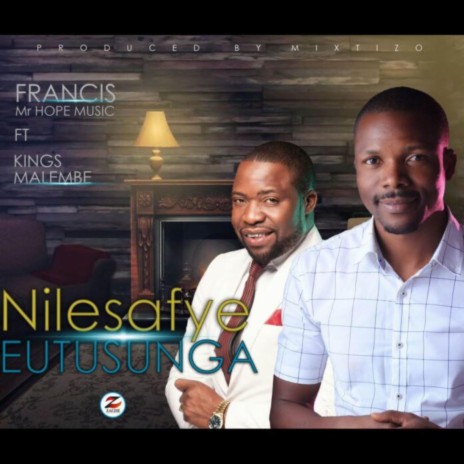 Francis Nilesafye Eutusunga ft. Kings Malembe | Boomplay Music