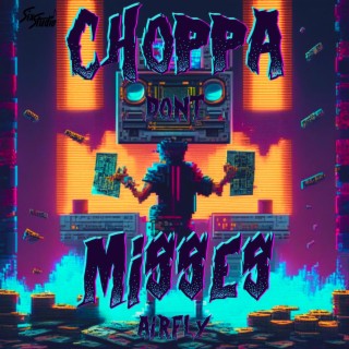 Choppa Don't Miss lyrics | Boomplay Music