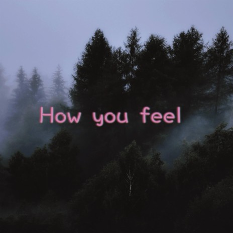 How you feel