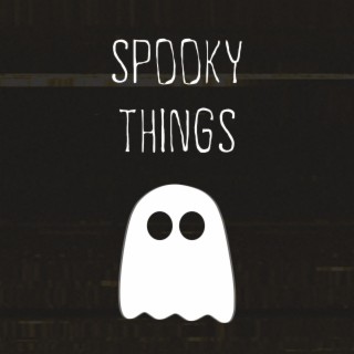 Spooky Things