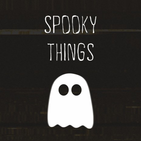 Spooky Things | Boomplay Music