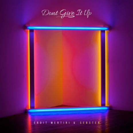 Don't Give It Up ft. Sebster | Boomplay Music