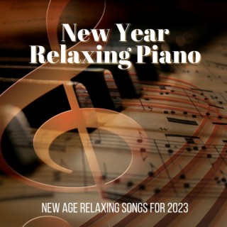 New Year Relaxing Piano: New Age Relaxing Songs for 2023