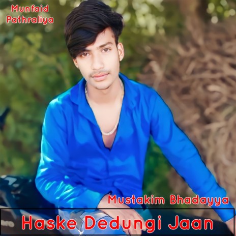 Mustakim Bhadayya Haske Dedungi Jaan | Boomplay Music