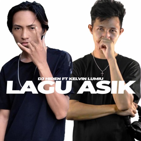 Lagu Asik ft. KELVIN LUMIU | Boomplay Music