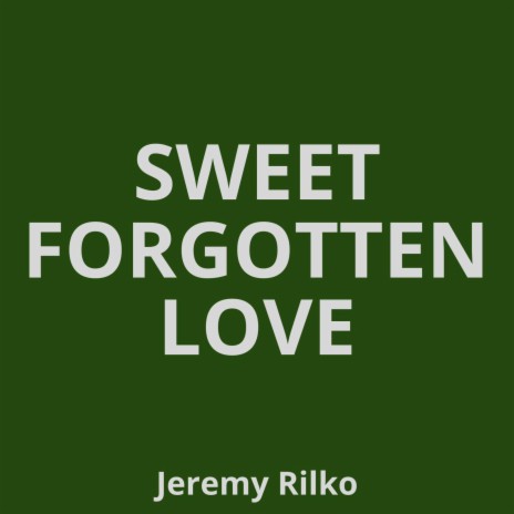 Sweet Forgotten Love | Boomplay Music