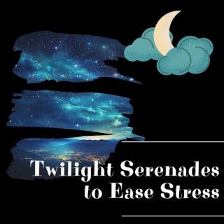 Twilight Serenades to Ease Stress