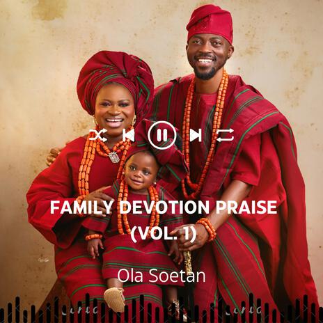 Family Devotion Praise, Vol. 1 | Boomplay Music