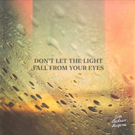 Don't let the light fall from your eyes | Boomplay Music