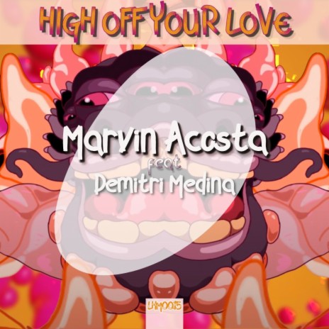 High Off Your Love ft. Demitri Medina | Boomplay Music