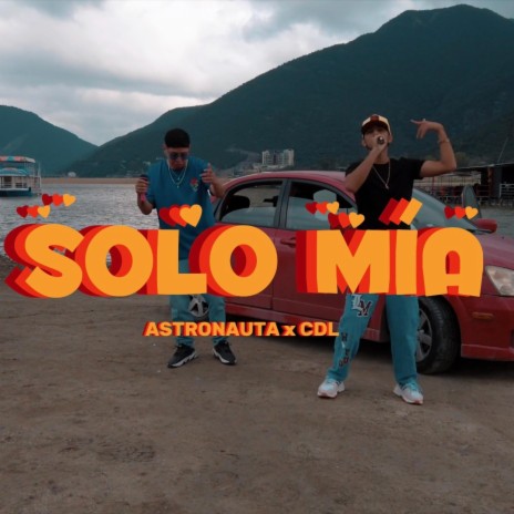Solo Mía ft. Astronauta & CDL Oficial | Boomplay Music