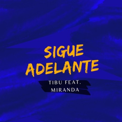 Sigue Adelante ft. Miranda Tapia 🅴 | Boomplay Music
