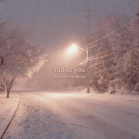 Full Of You (Winter Version) ft. avery reagan | Boomplay Music