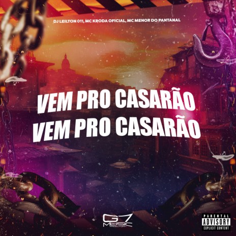 Vem Pro Casarão ft. MC KRODA OFICIAL & MC MENOR DO PANTANAL | Boomplay Music