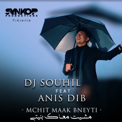 Mchit Maak Bneyti ft. Anis Dib | Boomplay Music