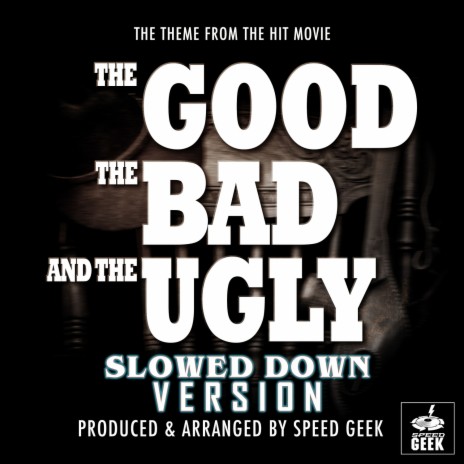 The Good, The Bad and The Ugly Main Theme (From The Good, The Bad and The Ugly) (Slowed Down Version) | Boomplay Music