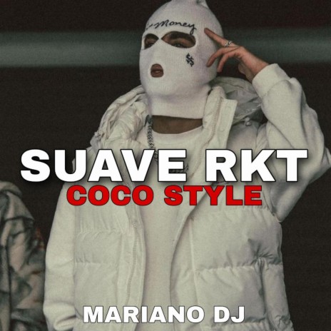 Suave Rkt ft. Coco Style | Boomplay Music