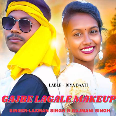 Gajbe Lagale Makeup ft. Rajmani Singh