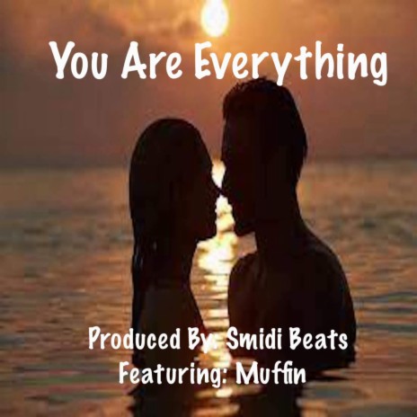 You Are Everything ft. Muffin | Boomplay Music