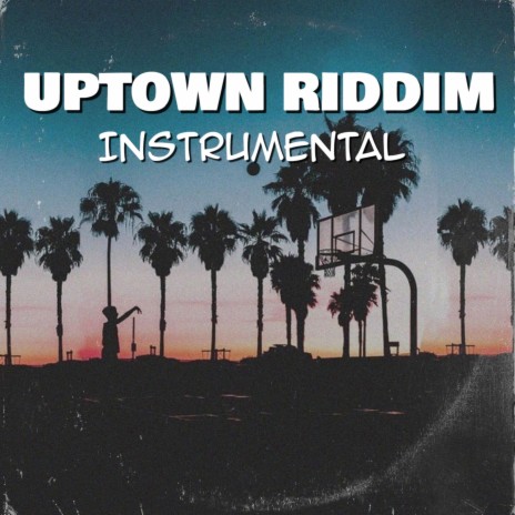 Uptown Riddim (Instrumental) | Boomplay Music
