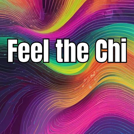 Feel the Chi | Boomplay Music